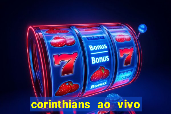 corinthians ao vivo futebol play